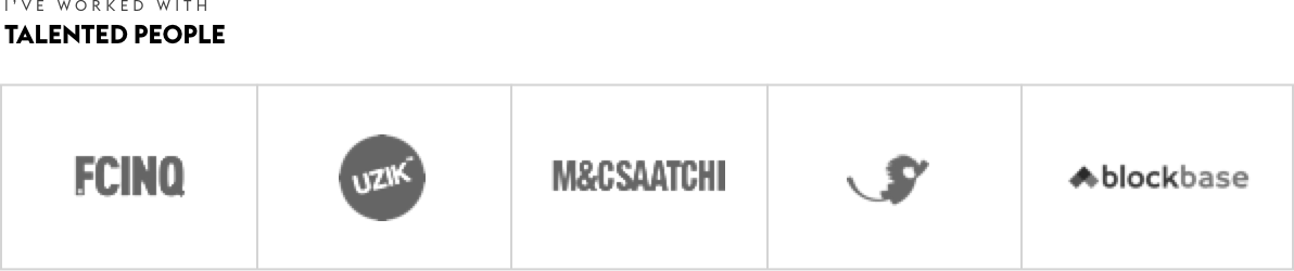 I've worked with talented people FCINQ UZIK M&C Saatchi Extens.io Wistity blockbase